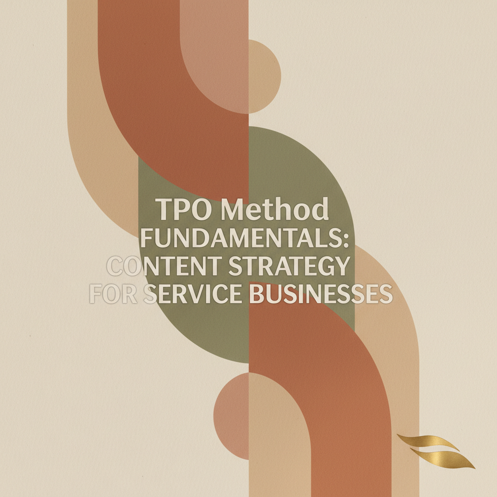 TPO Method Fundamentals: Content Strategy for Service Businesses